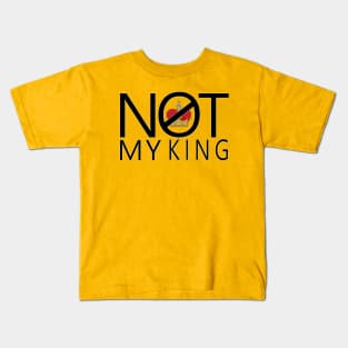 Not My King Kids T-Shirt